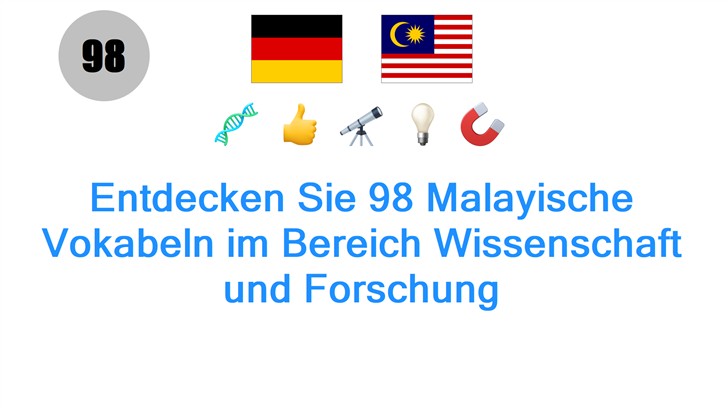 Entdecken Sie 98 Malayische Vokabeln im Bereich Wissenschaft und Forschung
